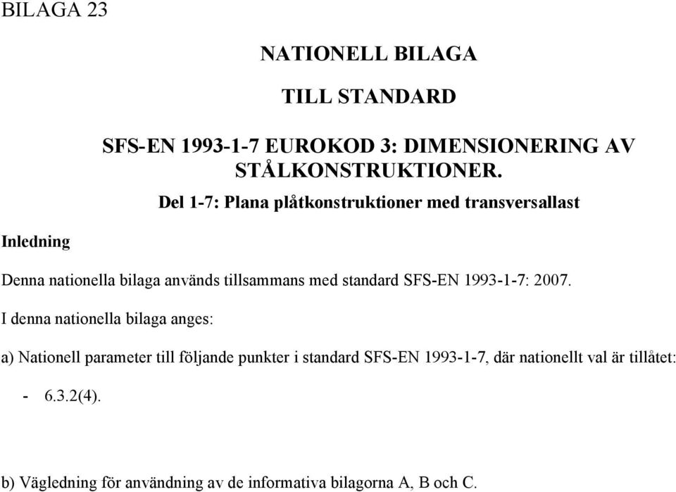 standard SFS-EN 1993-1-7: 2007.