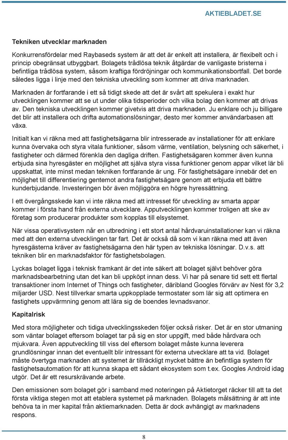 Det borde således ligga i linje med den tekniska utveckling som kommer att driva marknaden.