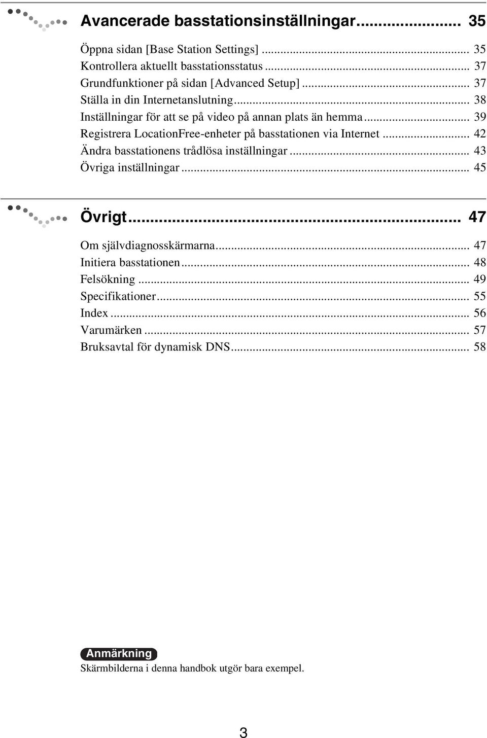 .. 39 Registrera LocationFree-enheter på basstationen via Internet... 42 Ändra basstationens trådlösa inställningar... 43 Övriga inställningar... 45 Övrigt.