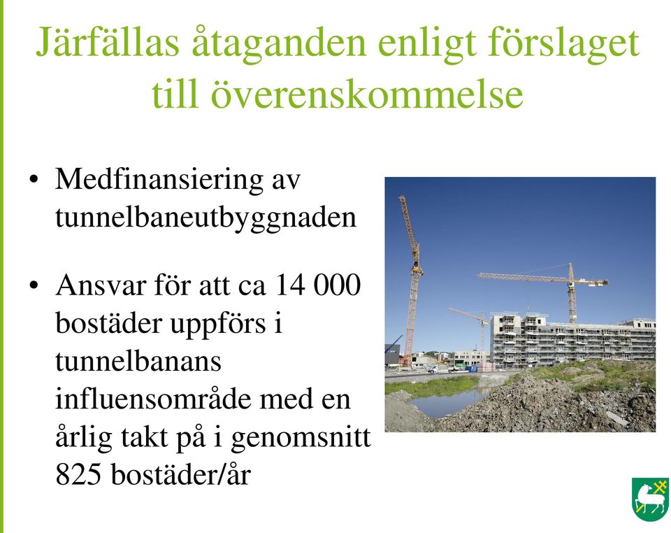 tunnelbaneutbyggnaden Ansvar för att ca 14 000