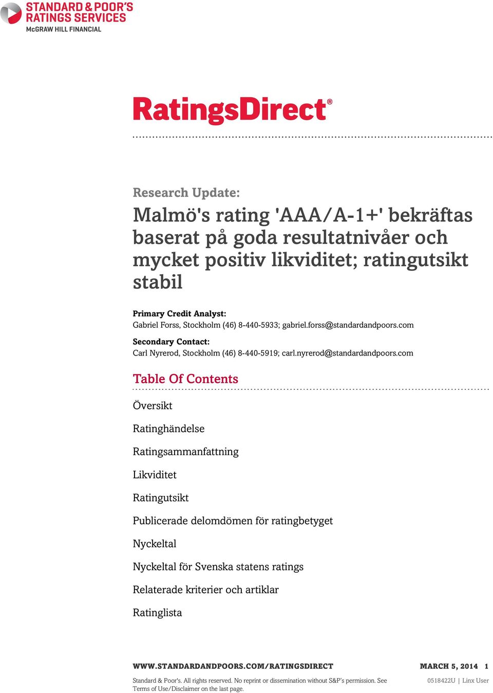 com Table Of Contents Översikt Ratinghändelse Ratingsammanfattning Likviditet Ratingutsikt Publicerade delomdömen för ratingbetyget Nyckeltal Nyckeltal för Svenska statens ratings