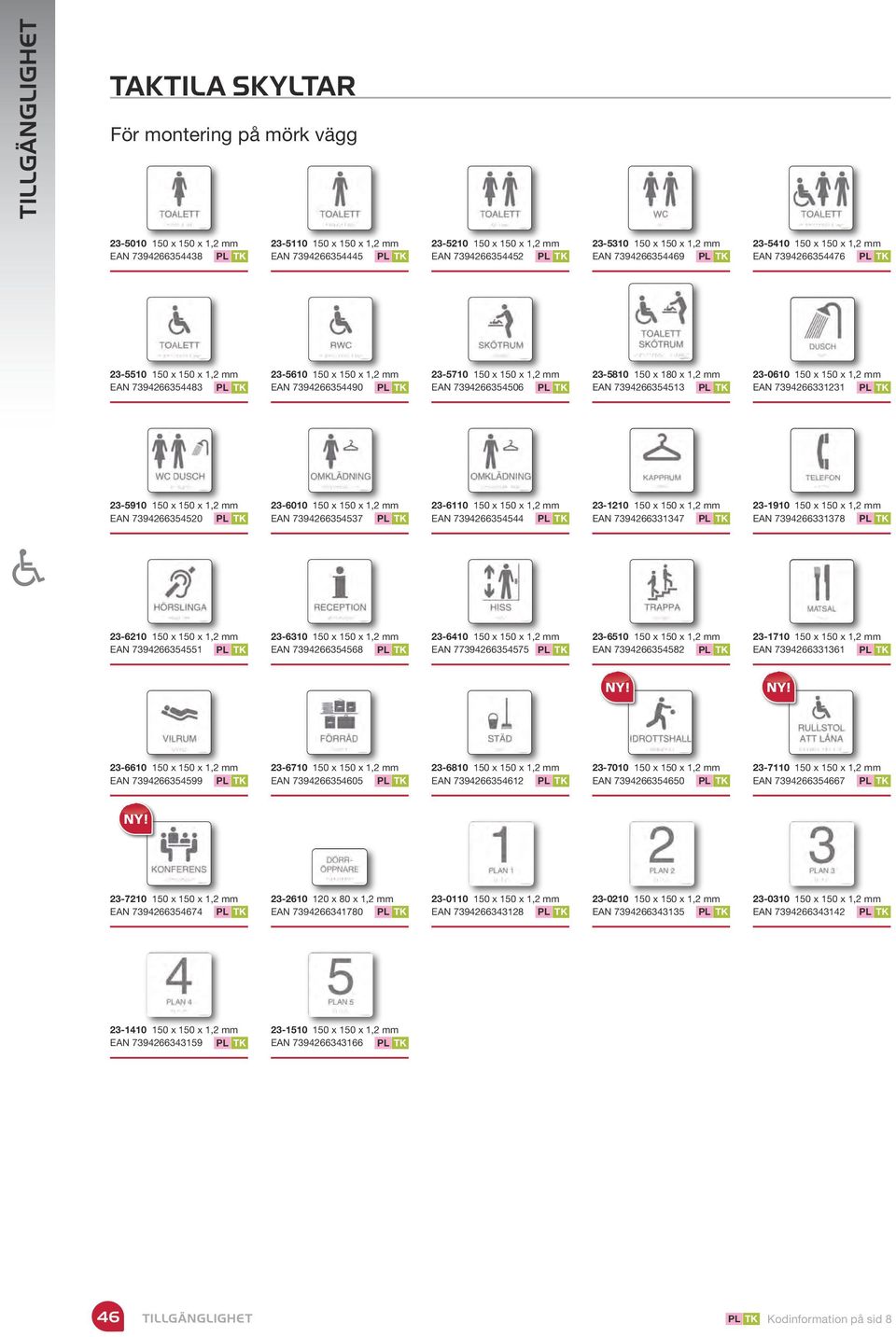 EAN 745 PL TK -0610 150 x 150 x 1,2 mm EAN 74211 PL TK -5910 150 x 150 x 1,2 mm EAN 7 PL TK -10 150 x 150 x 1,2 mm EAN 747 PL TK -6110 150 x 150 x 1,2 mm EAN 744 PL TK -1210 150 x 150 x 1,2 mm EAN