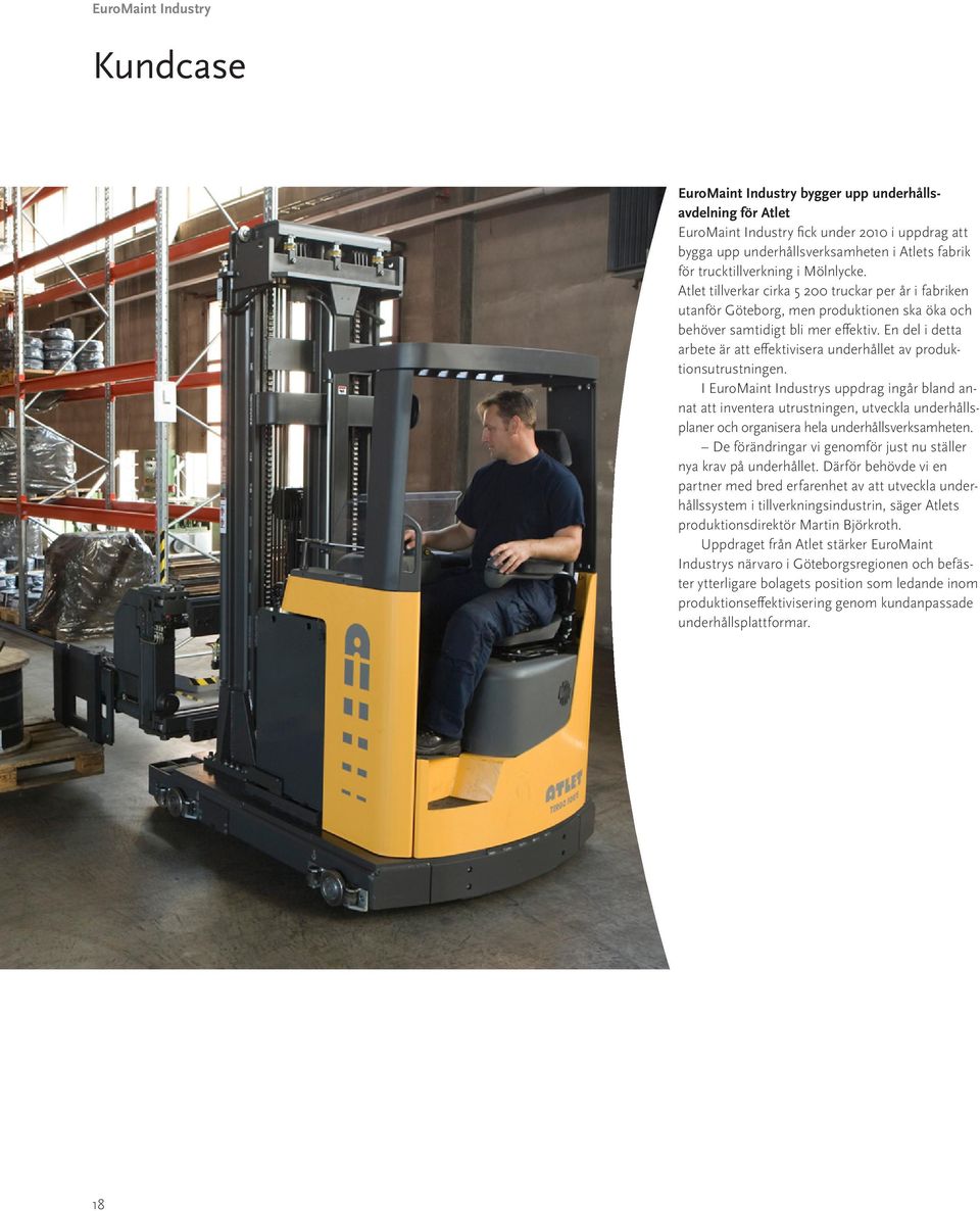 En del i detta arbete är att effektivisera underhållet av produktionsutrustningen.
