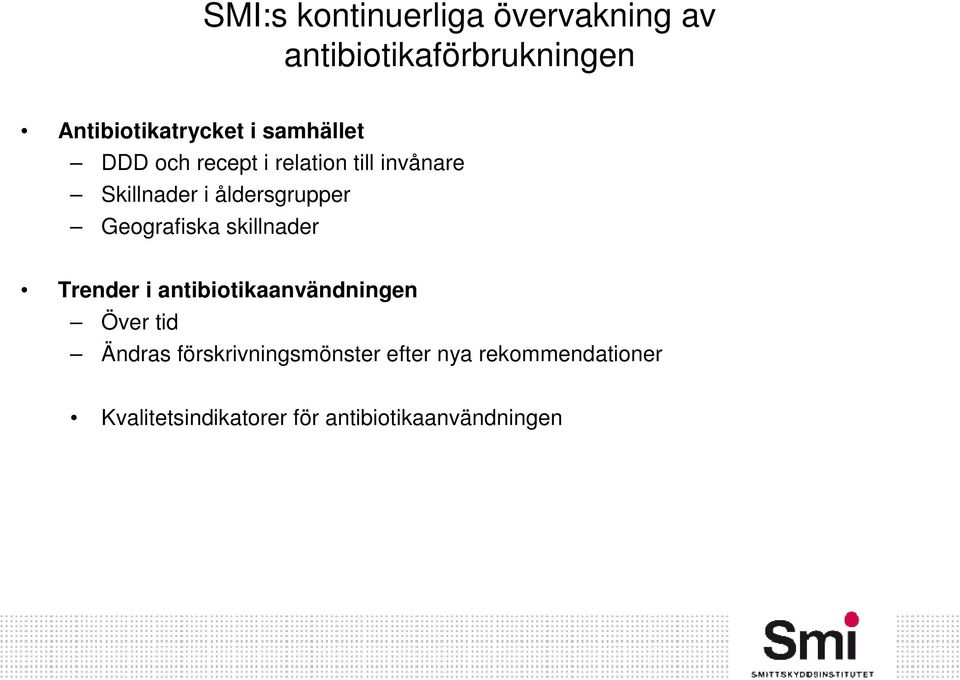 Geografiska skillnader Trender i antibiotikaanvändningen Över tid Ändras