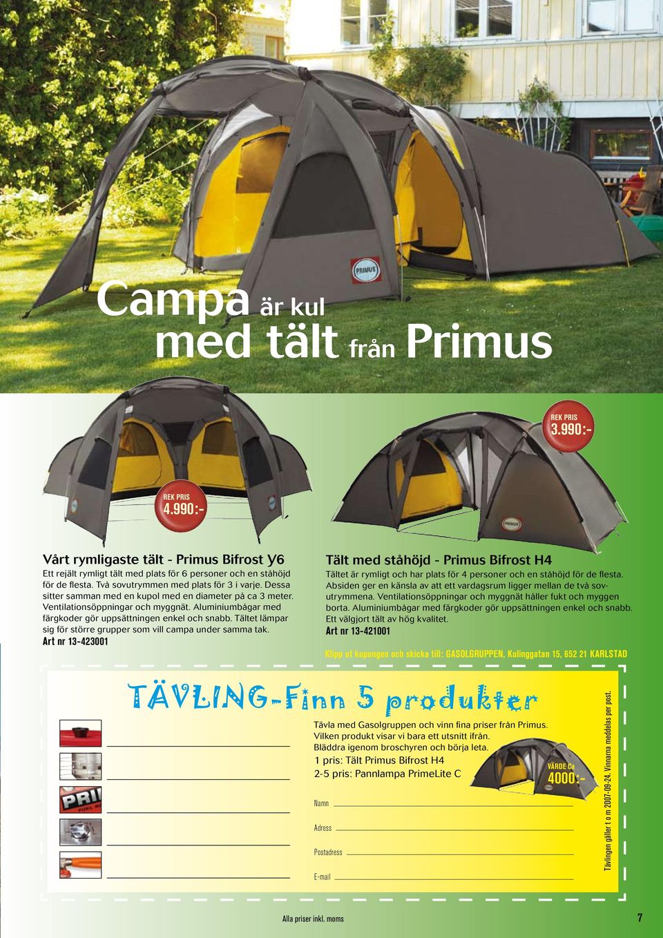 Aluminiumbågar med färgkoder gör uppsättningen enkel och snabb. Tältet lämpar sig för större grupper som vill campa under samma tak.