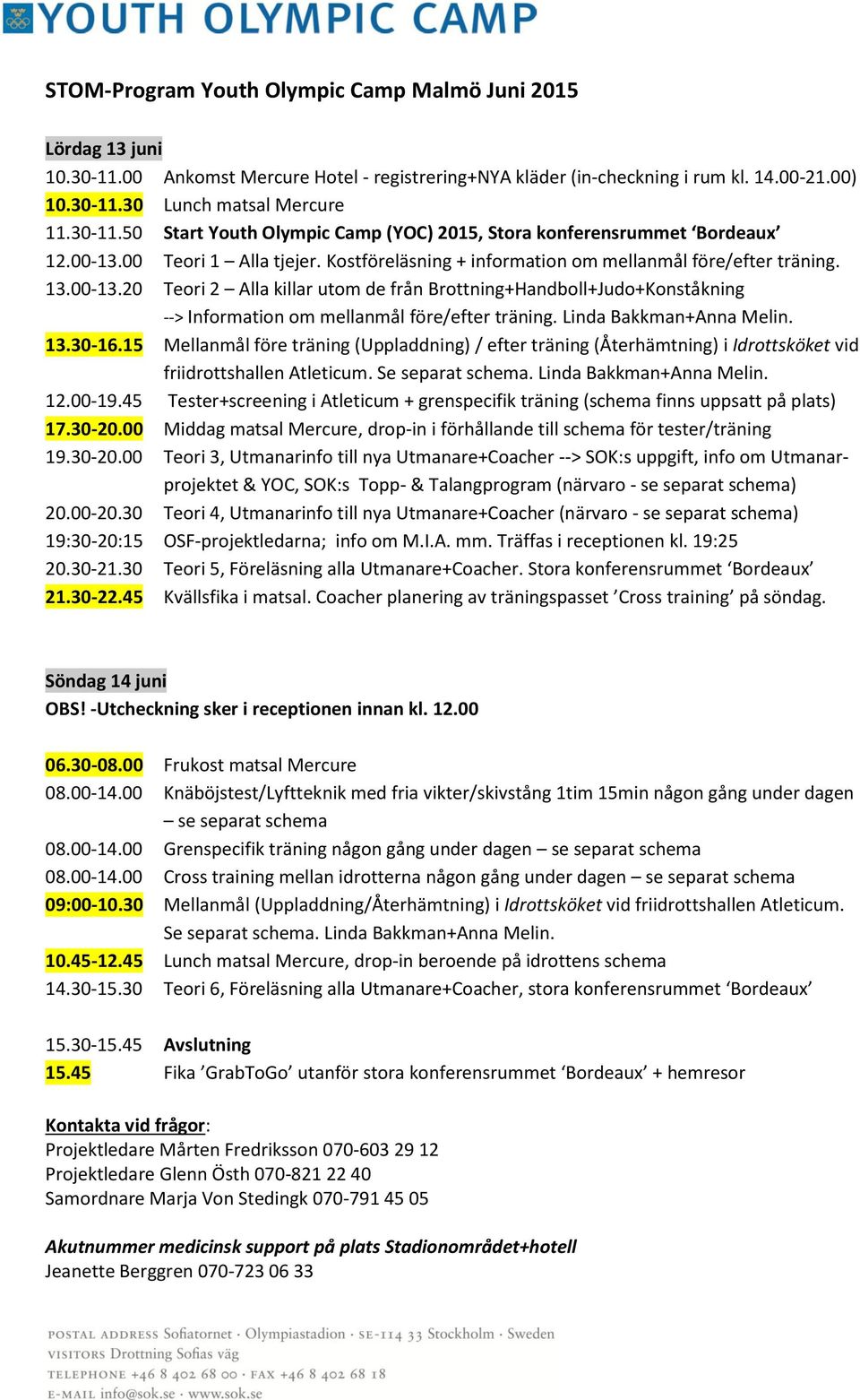 00 Teori 1 Alla tjejer. Kostföreläsning + information om mellanmål före/efter träning. 13.00-13.