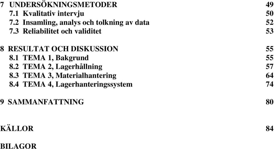 3 Reliabilitet och validitet 53 8 RESULTAT OCH DISKUSSION 55 8.