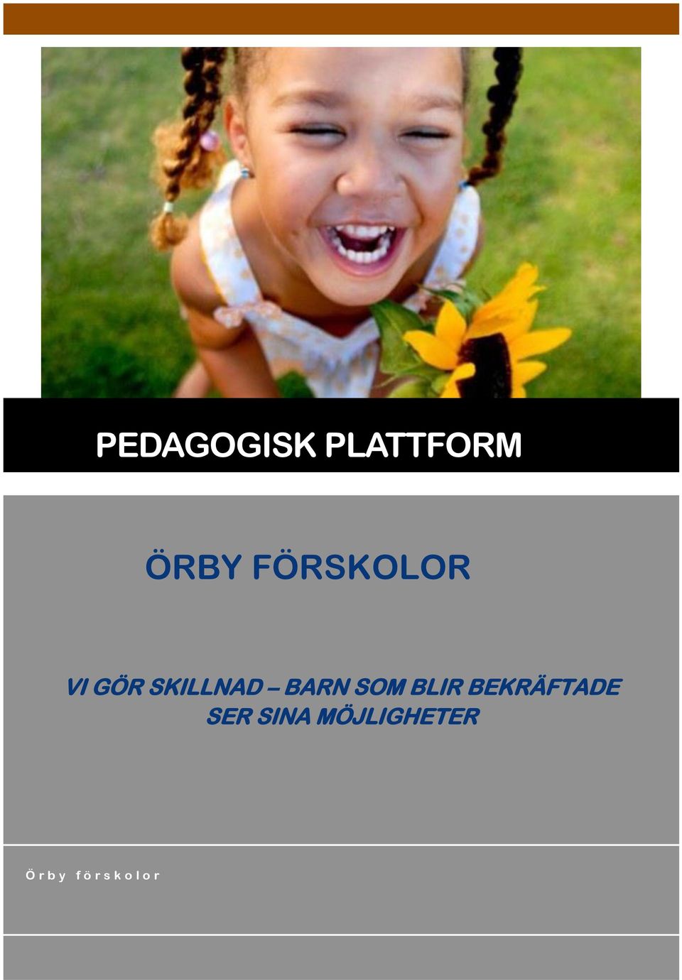 SOM BLIR BEKRÄFTADE SER SINA