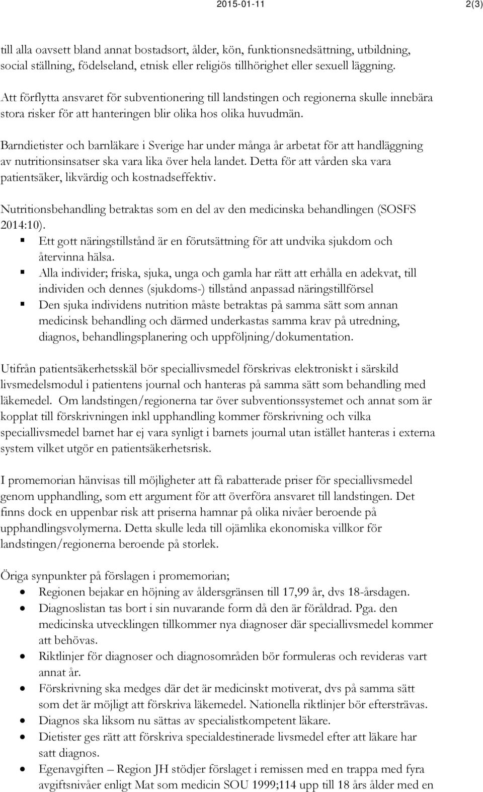 Barndietister och barnläkare i Sverige har under många år arbetat för att handläggning av nutritionsinsatser ska vara lika över hela landet.