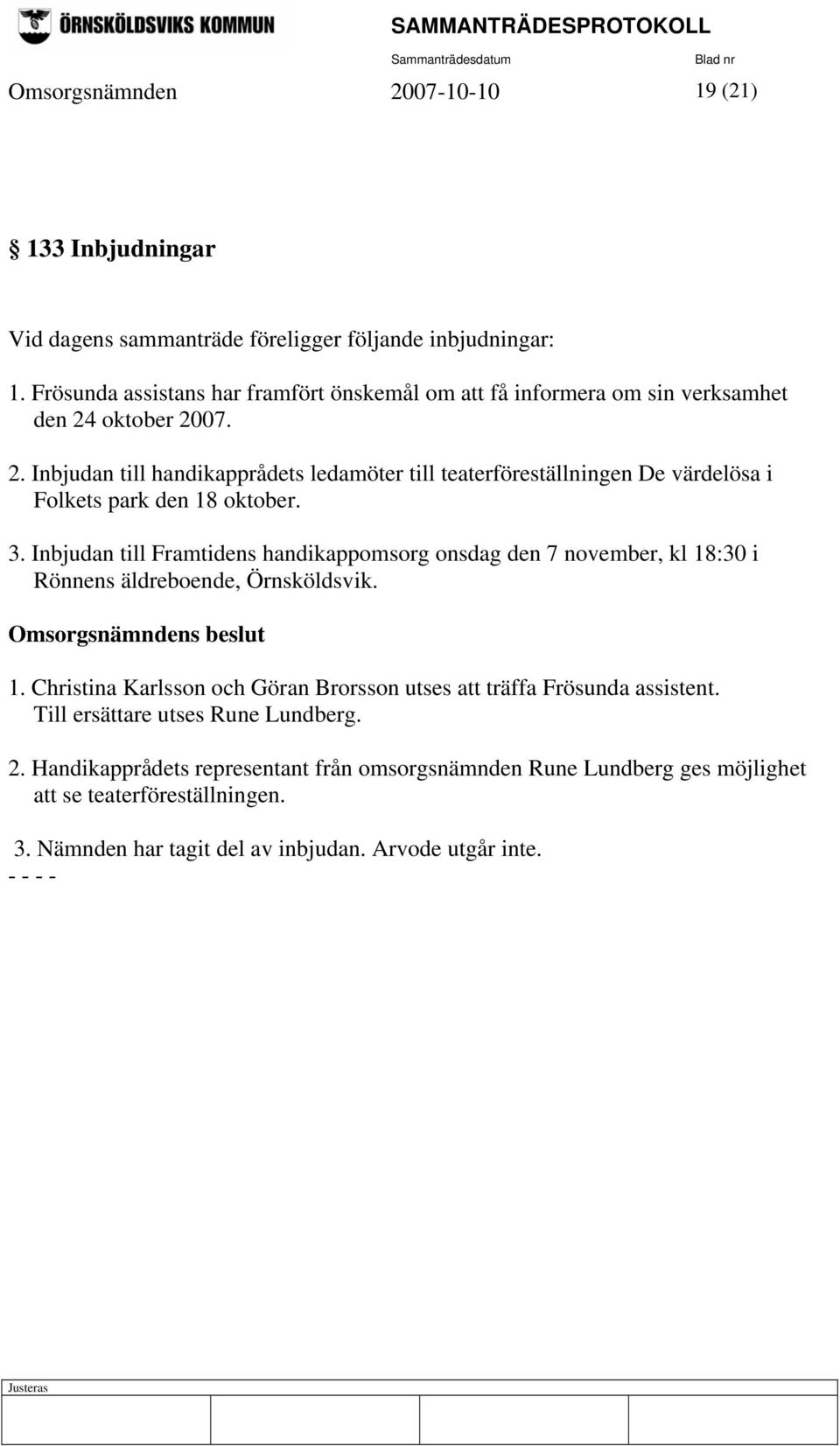 oktober 2007. 2. Inbjudan till handikapprådets ledamöter till teaterföreställningen De värdelösa i Folkets park den 18 oktober. 3.