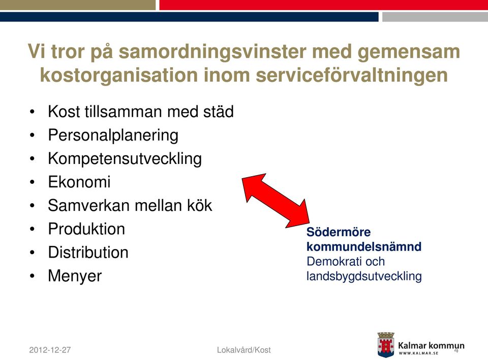 Kompetensutveckling Ekonomi Samverkan mellan kök Produktion Distribution