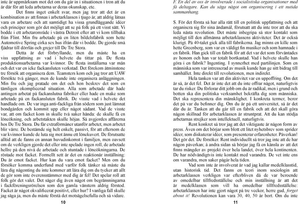 principer som gör det möjligt att se på folk på ett visst sätt. Vi bodde i ett arbetarområde i västra Detroit efter att vi kom tillbaka från Flint.