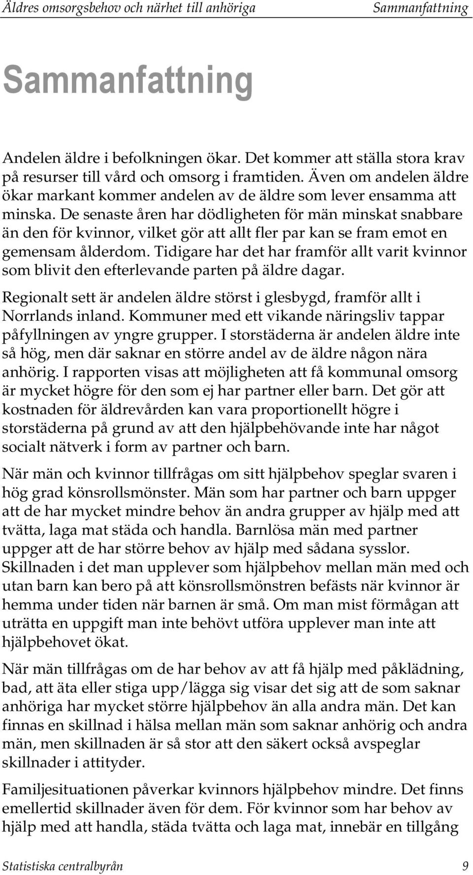 De senaste åren har dödligheten för män minskat snabbare än den för kvinnor, vilket gör att allt fler par kan se fram emot en gemensam ålderdom.