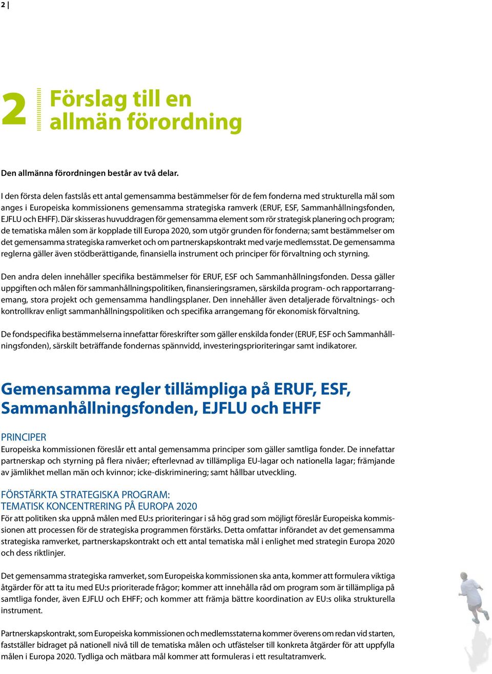 Sammanhållningsfonden, EJFLU och EHFF).