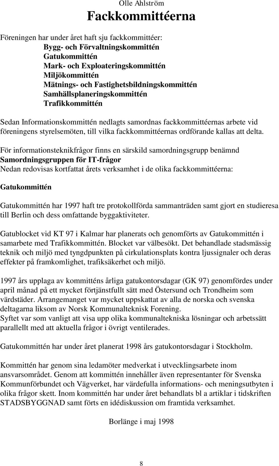 fackkommittéernas ordförande kallas att delta.