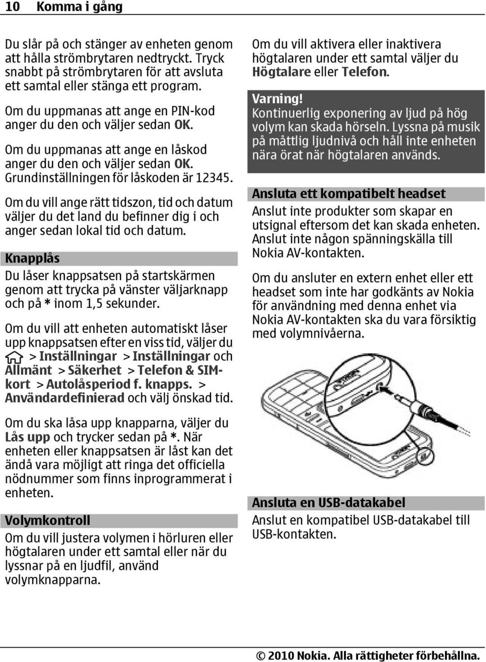 Om du vill ange rätt tidszon, tid och datum väljer du det land du befinner dig i och anger sedan lokal tid och datum.