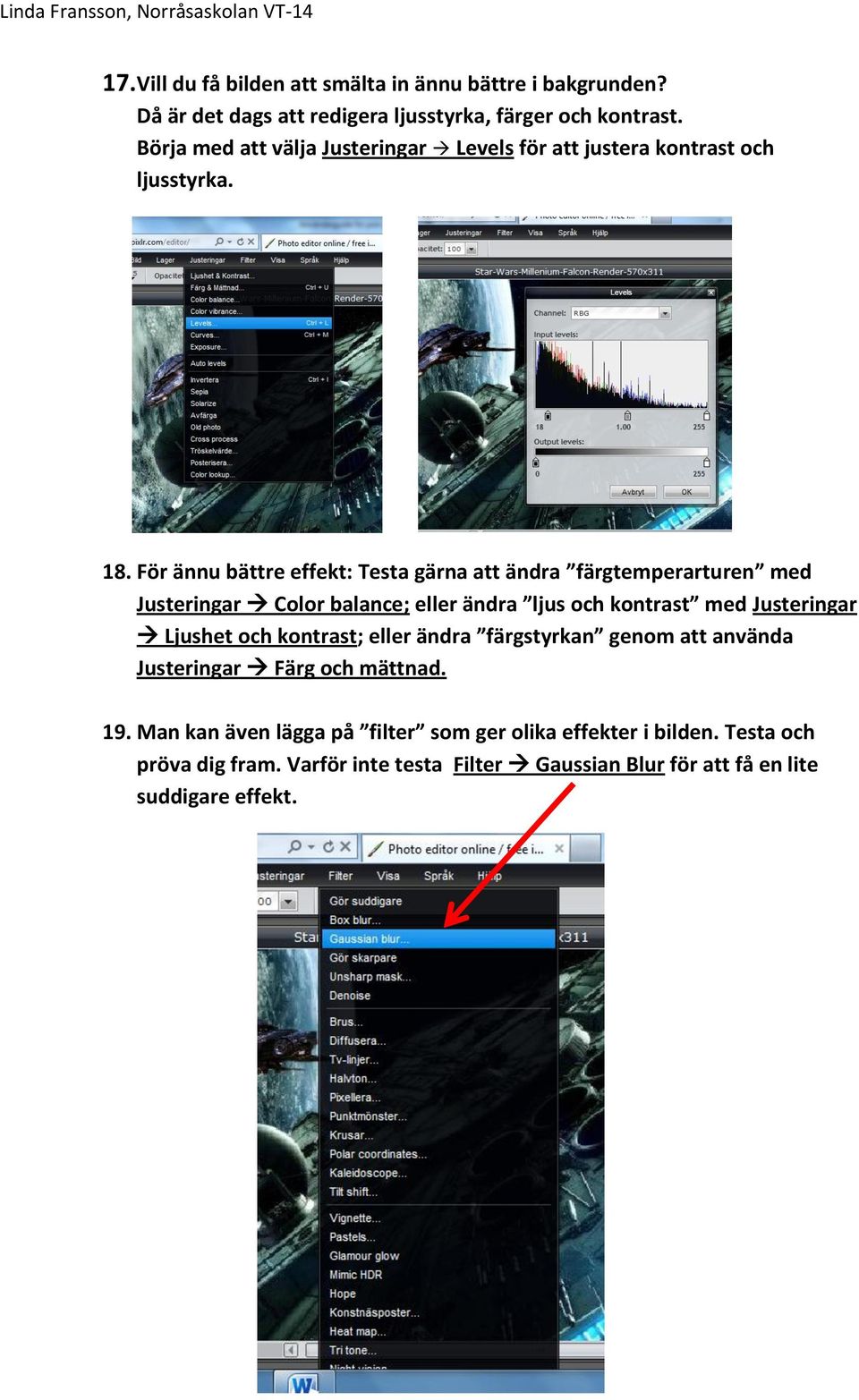 För ännu bättre effekt: Testa gärna att ändra färgtemperarturen med Justeringar Color balance; eller ändra ljus och kontrast med Justeringar Ljushet och