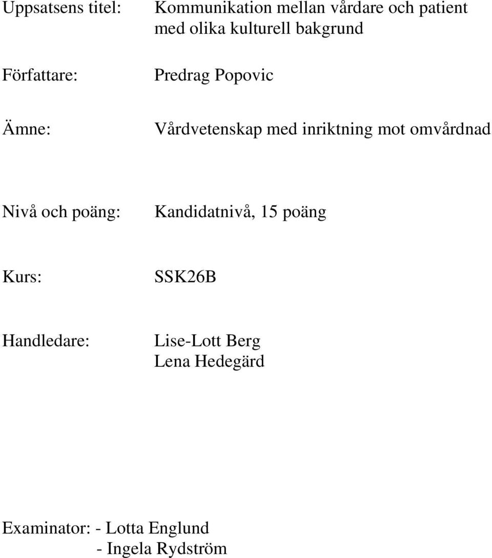 mot omvårdnad Nivå och poäng: Kandidatnivå, 15 poäng Kurs: SSK26B