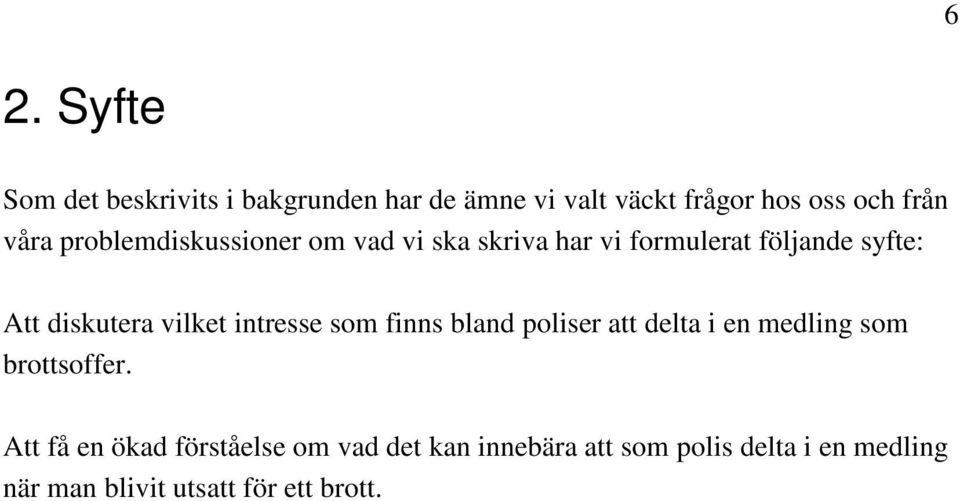 vilket intresse som finns bland poliser att delta i en medling som brottsoffer.