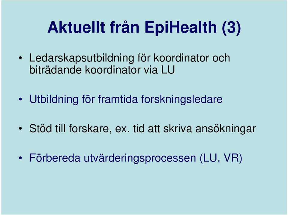 för framtida forskningsledare Stöd till forskare, ex.