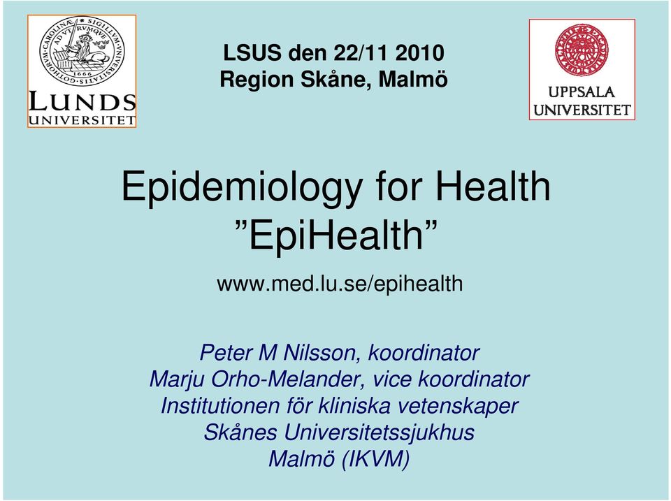 se/epihealth Peter M Nilsson, koordinator Marju