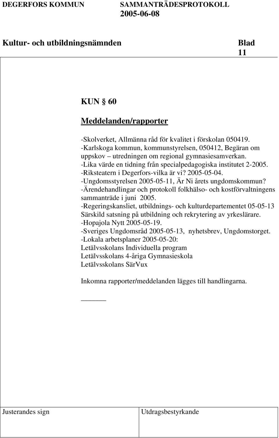 -Ärendehandlingar och protokoll folkhälso- och kostförvaltningens sammanträde i juni 2005.