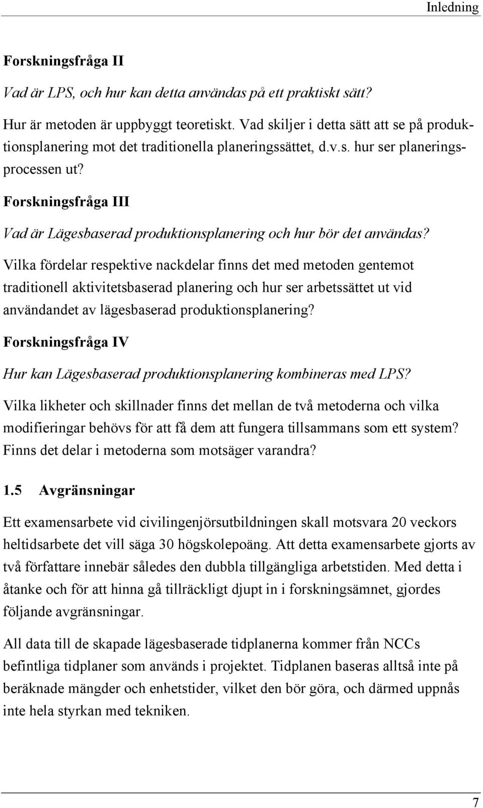 Forskningsfråga III Vad är Lägesbaserad produktionsplanering och hur bör det användas?