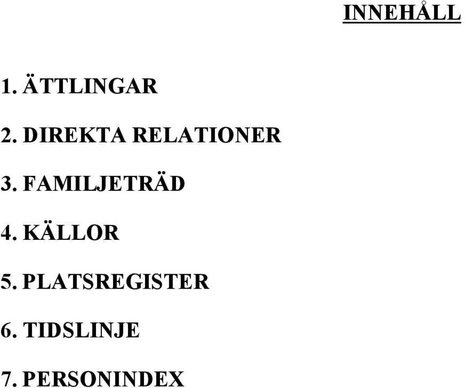 FAMILJETRÄD 4. KÄLLOR 5.