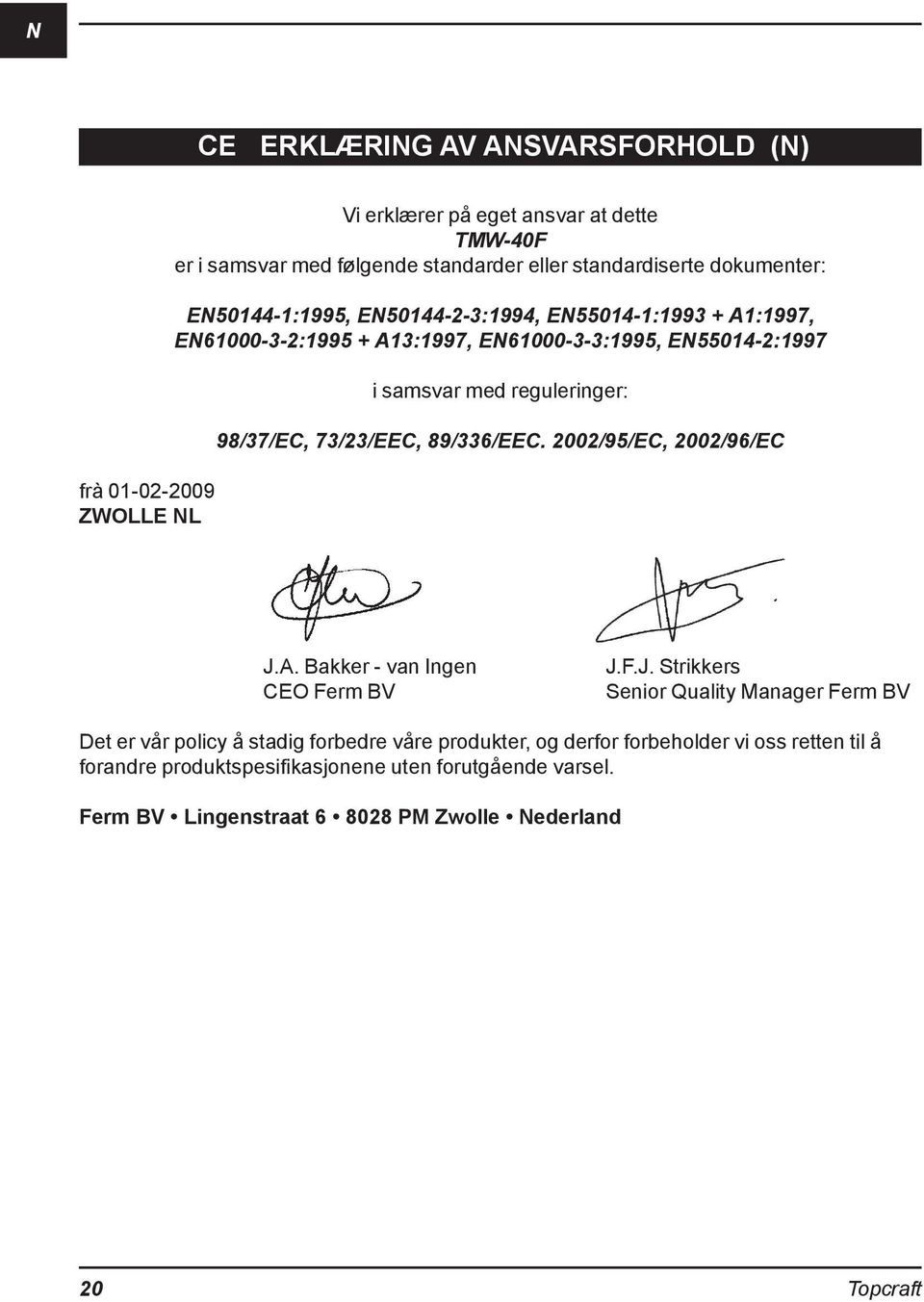 98/37/EC, 73/23/EEC, 89/336/EEC. 2002/95/EC, 2002/96/EC J.