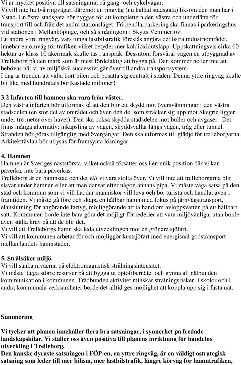 Fri pendlarparkering ska finnas i parkeringshus vid stationen i Mellanköpinge, och så småningom i Skytts Vemmerlöv.