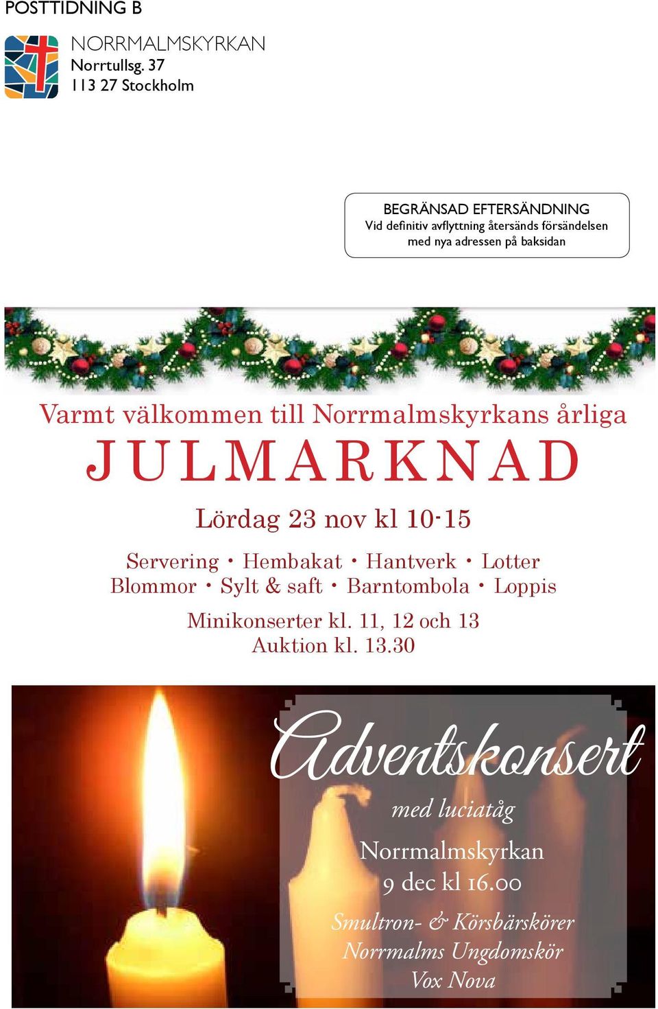 baksidan Varmt välkommen till Norrmalmskyrkans årliga Julmarknad Lördag 23 nov kl 10-15 Servering Hembakat Hantverk