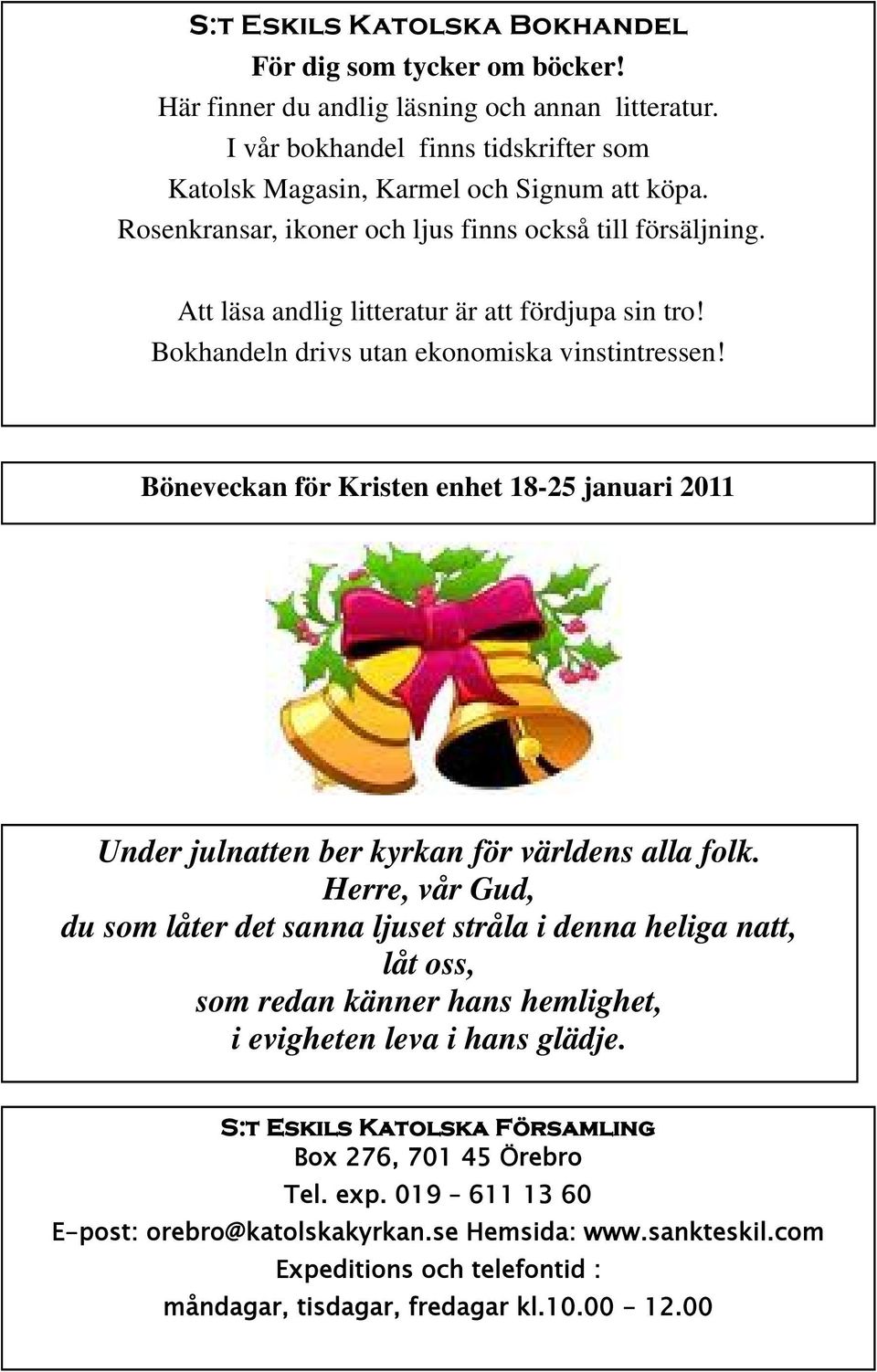 Böneveckan för Kristen enhet 18-25 januari 2011 Under julnatten ber kyrkan för världens alla folk.