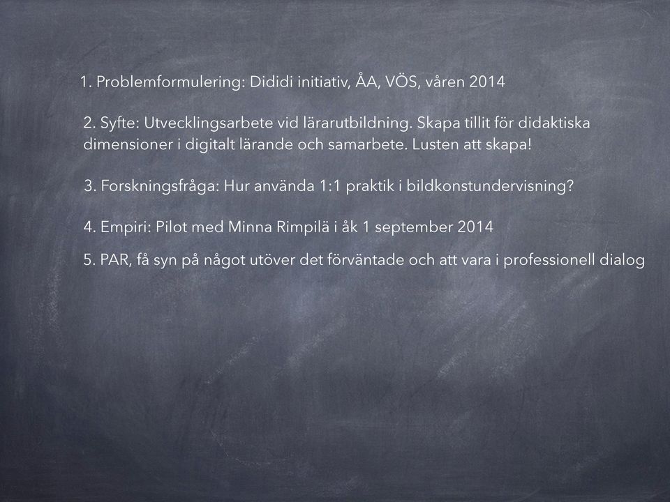 Skapa tillit för didaktiska dimensioner i digitalt lärande och samarbete. Lusten att skapa! 3.