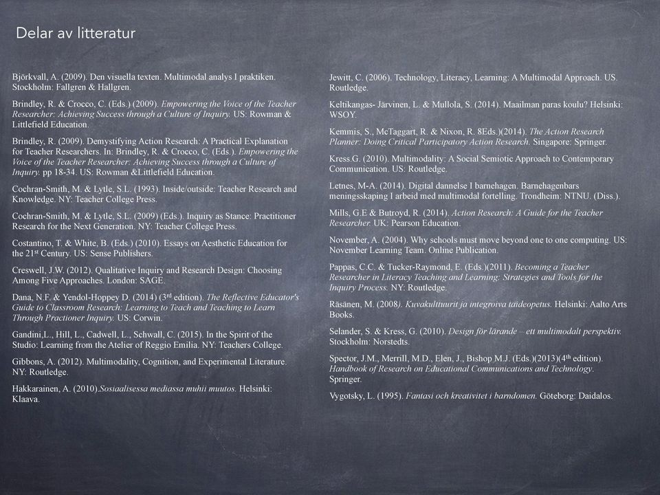 Demystifying Action Research: A Practical Explanation for Teacher Researchers. In: Brindley, R. & Crocco, C. (Eds.).