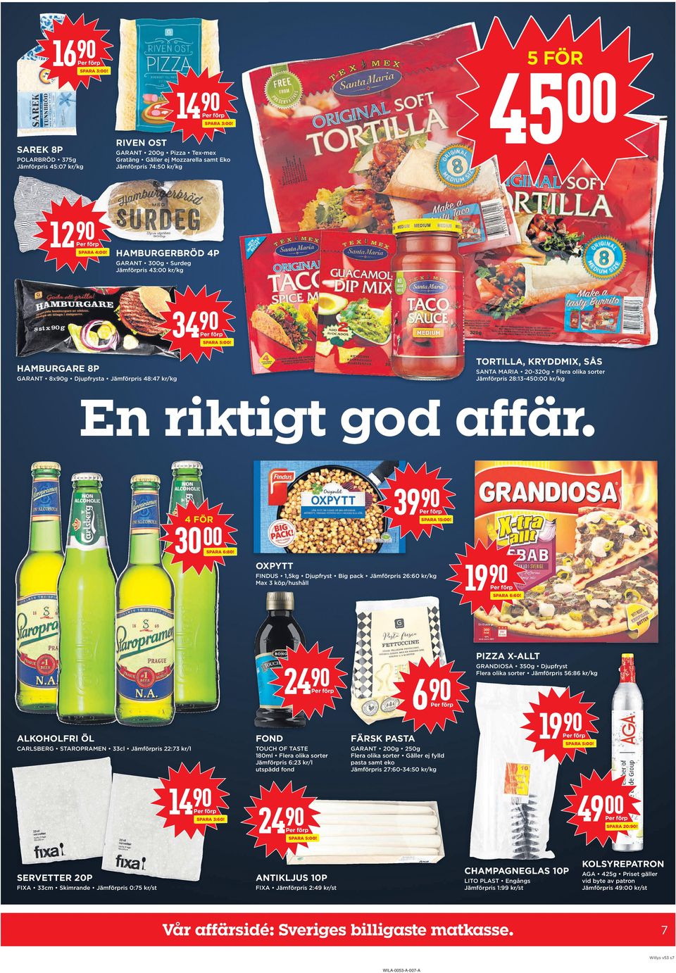 TOrTILLa, kryddmix, SåS HaMBUrgare 8p SANTA MARIA 20-320g Jämförpris 28:13-450: kr/kg GARANT 8xg Djupfrysta Jämförpris 48:47 kr/kg En riktigt god affär. 39 4 för 30 SPARA 15:! SPARA 6:80!