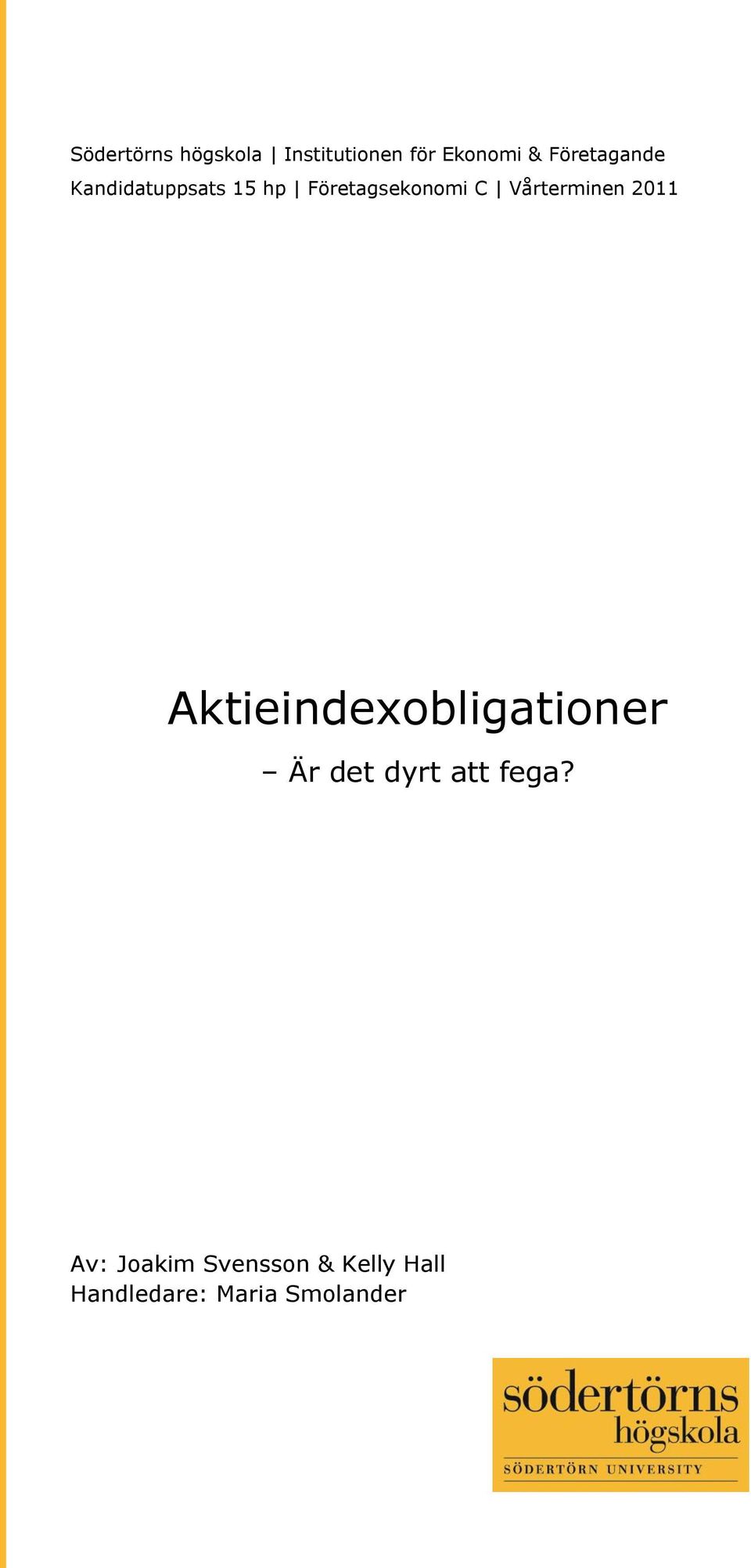 Vårterminen 2011 Aktieindexobligationer Är det dyrt att