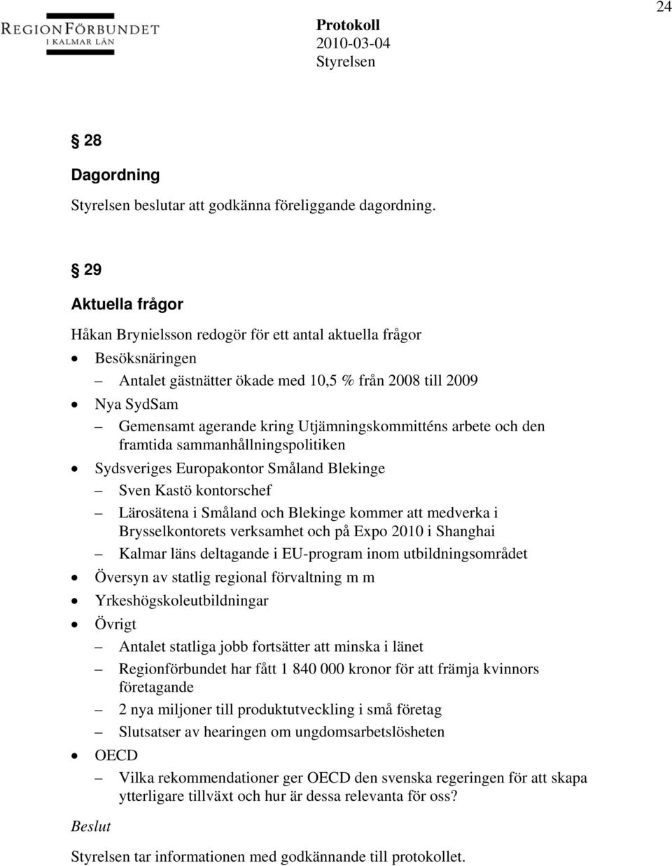 Utjämningskommitténs arbete och den framtida sammanhållningspolitiken Sydsveriges Europakontor Småland Blekinge Sven Kastö kontorschef Lärosätena i Småland och Blekinge kommer att medverka i