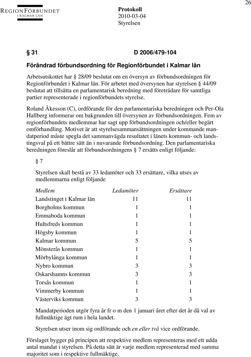 Roland Åkesson (C), ordförande för den parlamentariska beredningen och Per-Ola Hallberg informerar om bakgrunden till översynen av förbundsordningen.