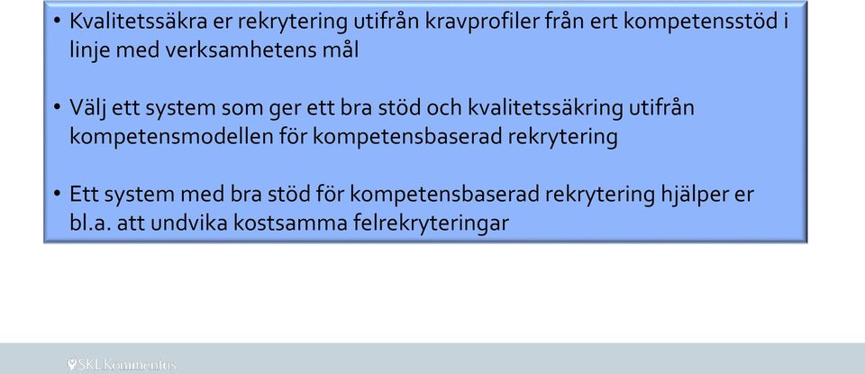 utifrån kompetensmodellen för kompetensbaserad rekrytering Ett system med bra stöd