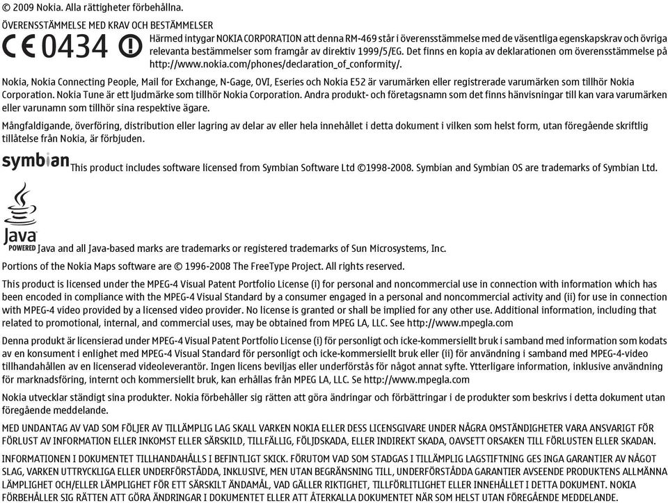 direktiv 1999/5/EG. Det finns en kopia av deklarationen om överensstämmelse på http://www.nokia.com/phones/declaration_of_conformity/.