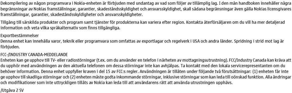 framställningar, garantier, skadeståndsskyldigheter och ansvarsskyldigheter. Tillgång till särskilda produkter och program samt tjänster för produkterna kan variera efter region.