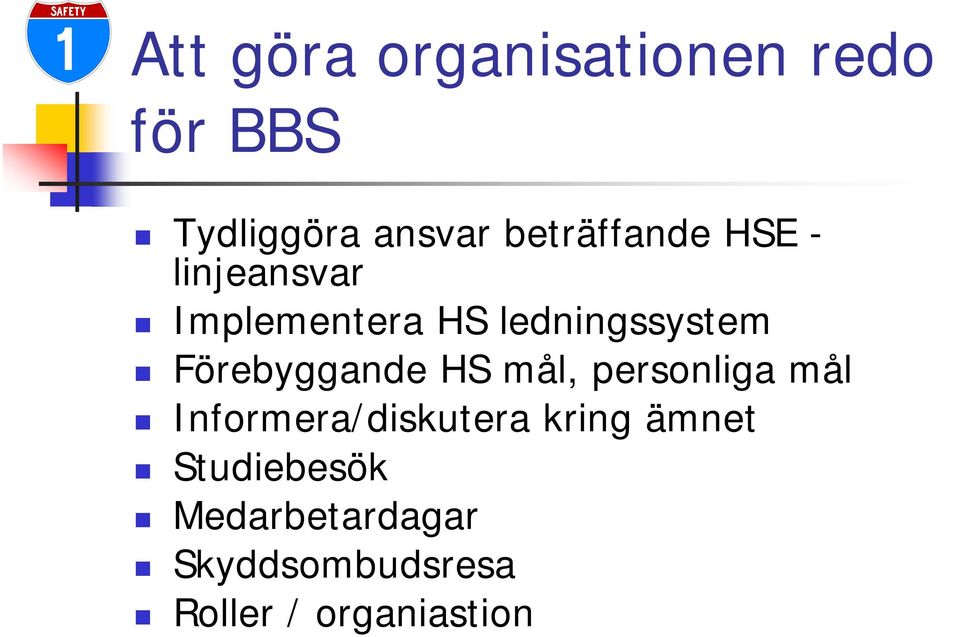 Förebyggande HS mål, personliga mål Informera/diskutera kring