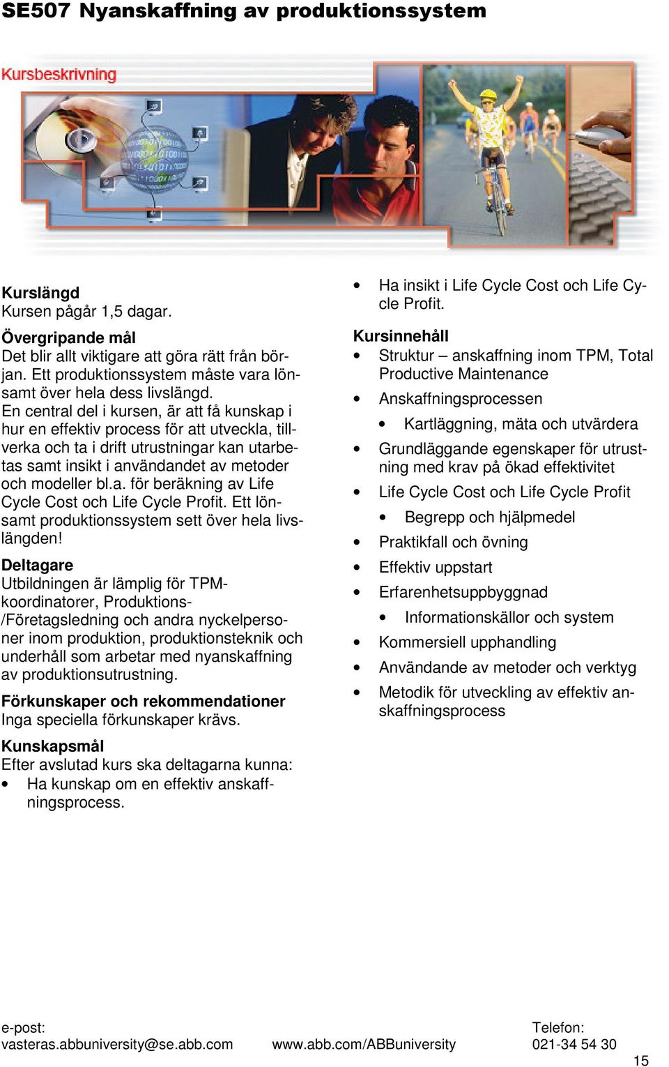 Ett lönsamt produktionssystem sett över hela livslängden!