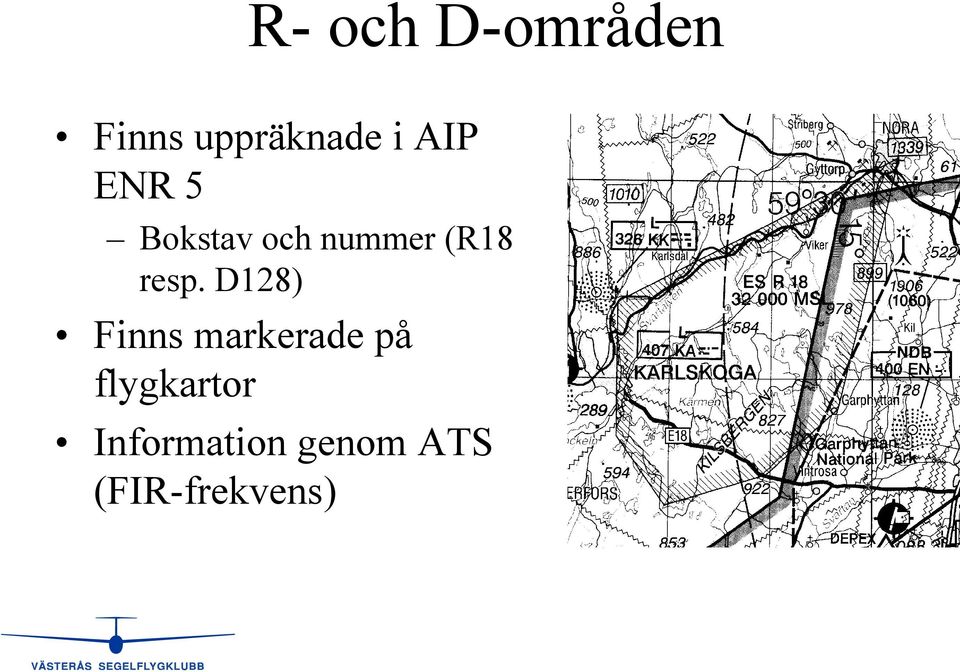 resp. D128) Finns markerade på