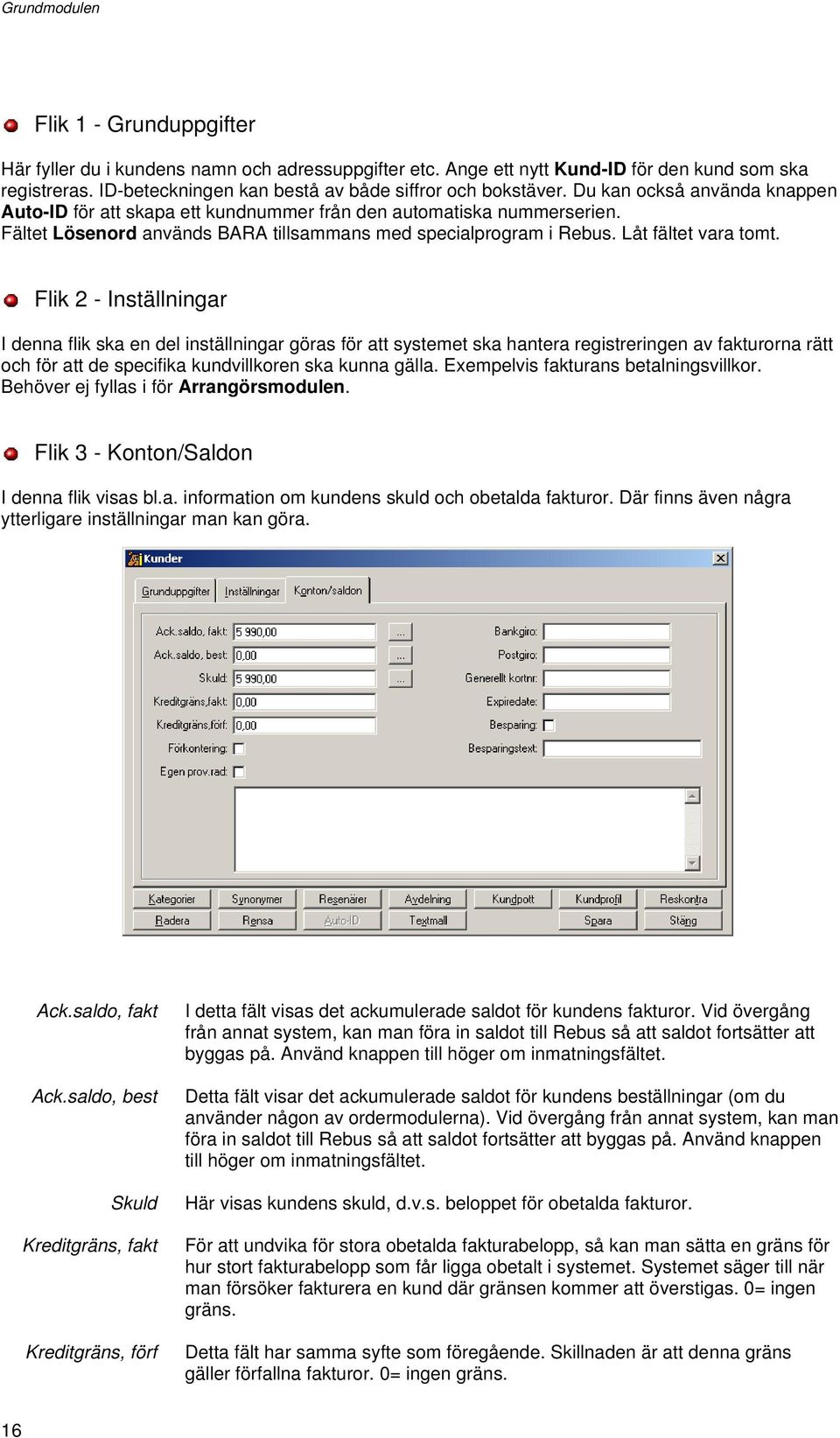 Fältet Lösenord används BARA tillsammans med specialprogram i Rebus. Låt fältet vara tomt.