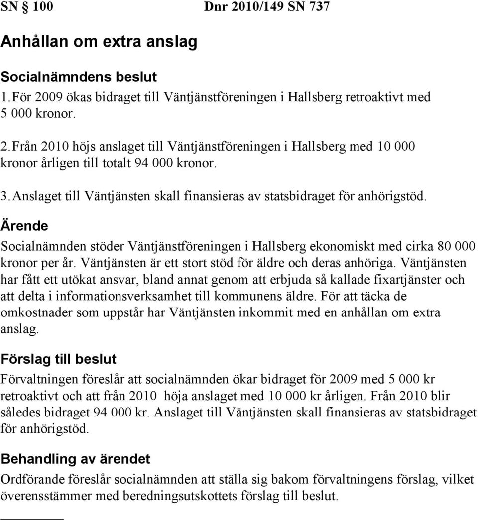 Väntjänsten är ett stort stöd för äldre och deras anhöriga.