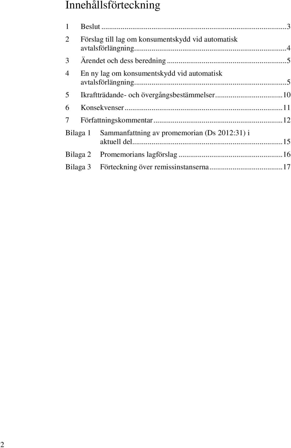 .. 5 5 Ikraftträdande- och övergångsbestämmelser... 10 6 Konsekvenser... 11 7 Författningskommentar.