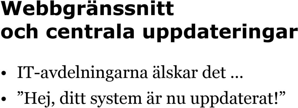 IT-avdelningarna älskar