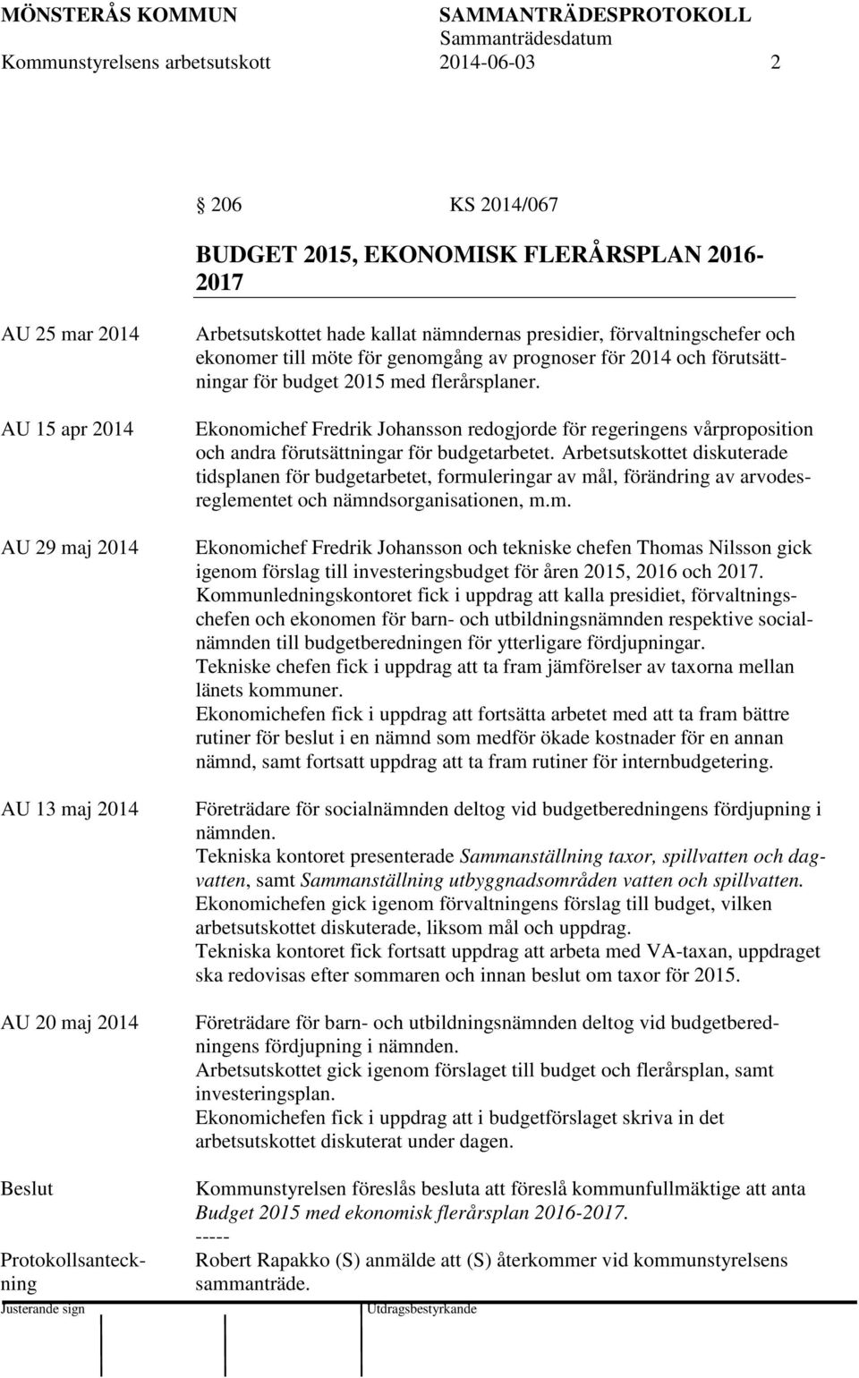 flerårsplaner. Ekonomichef Fredrik Johansson redogjorde för regeringens vårproposition och andra förutsättningar för budgetarbetet.