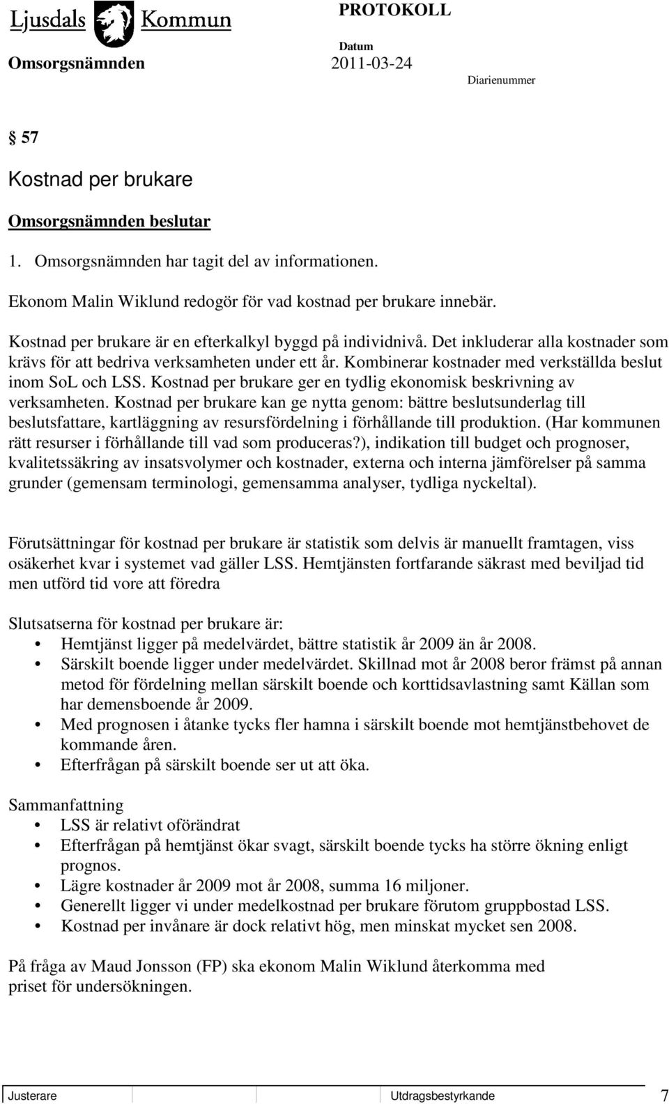 Kostnad per brukare ger en tydlig ekonomisk beskrivning av verksamheten.